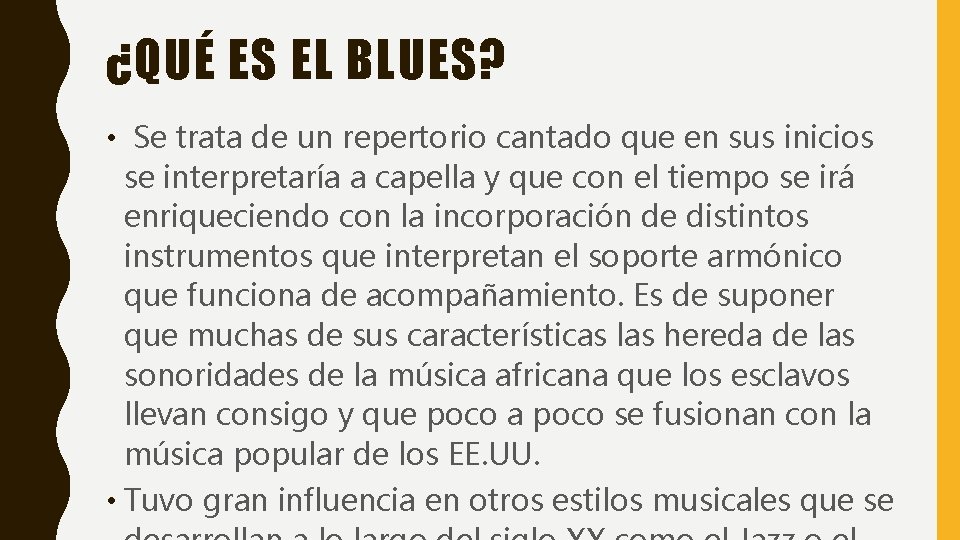 ¿QUÉ ES EL BLUES? • Se trata de un repertorio cantado que en sus