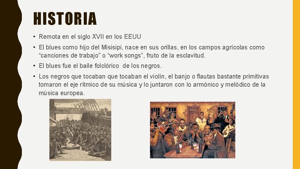 HISTORIA • Remota en el siglo XVII en los EEUU • El blues como