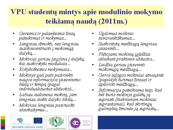 VPU studentų mintys apie modulinio mokymo teikiamą naudą (2011 m. ) • Geresnis ir