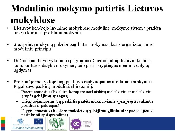 Modulinio mokymo patirtis Lietuvos mokyklose • Lietuvos bendrojo lavinimo mokyklose modulinė mokymo sistema pradėta