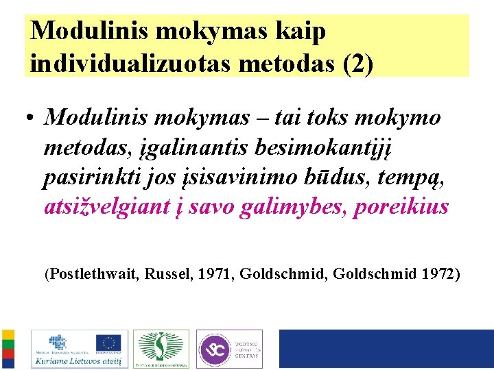 Modulinis mokymas kaip individualizuotas metodas (2) • Modulinis mokymas – tai toks mokymo metodas,