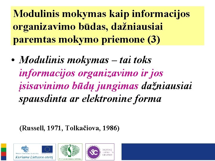 Modulinis mokymas kaip informacijos organizavimo būdas, dažniausiai paremtas mokymo priemone (3) • Modulinis mokymas