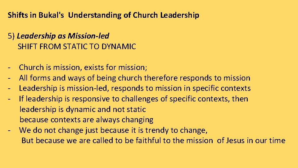 Shifts in Bukal's Understanding of Church Leadership 5) Leadership as Mission-led SHIFT FROM STATIC