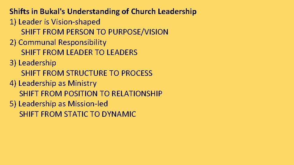 Shifts in Bukal's Understanding of Church Leadership 1) Leader is Vision-shaped SHIFT FROM PERSON