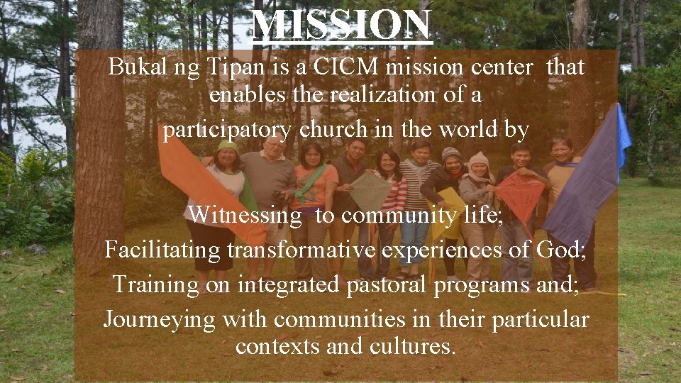 MISSION Bukal ng Tipan is a CICM mission center that enables the realization of