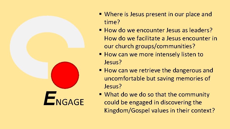 ENGAGE § Where is Jesus present in our place and time? § How do