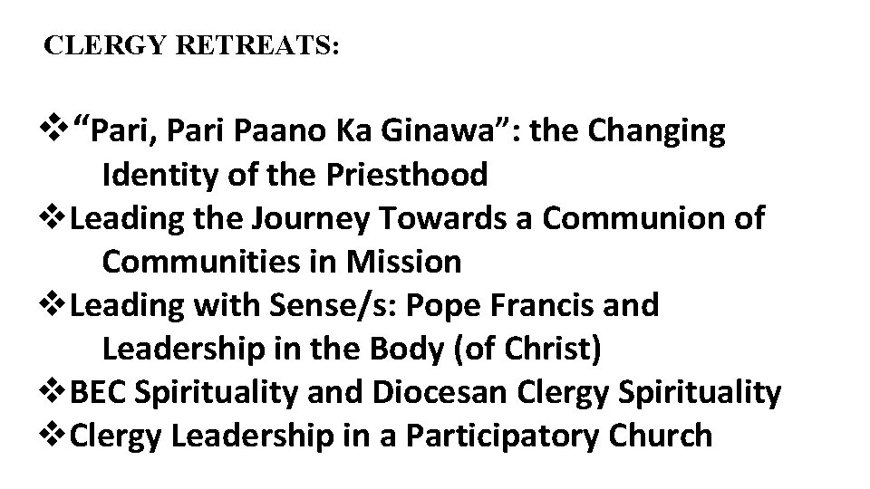 CLERGY RETREATS: v“Pari, Pari Paano Ka Ginawa”: the Changing Identity of the Priesthood v.