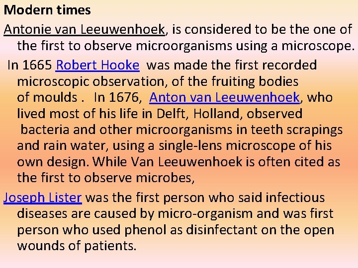 Modern times Antonie van Leeuwenhoek, is considered to be the one of the first