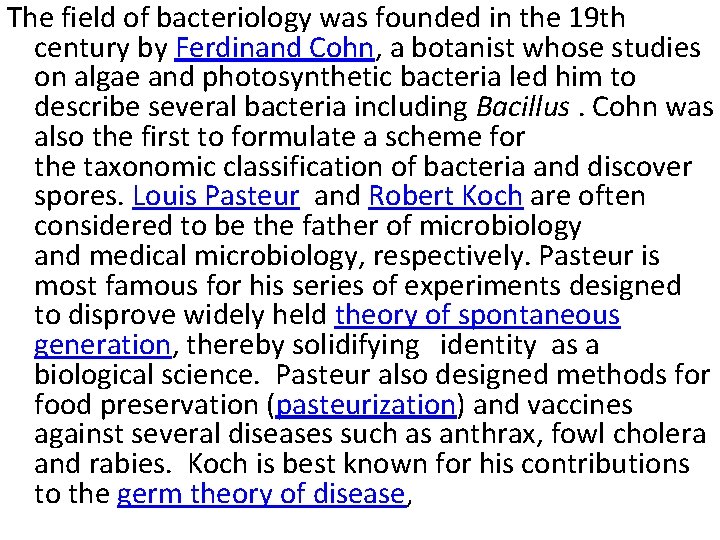 The field of bacteriology was founded in the 19 th century by Ferdinand Cohn,