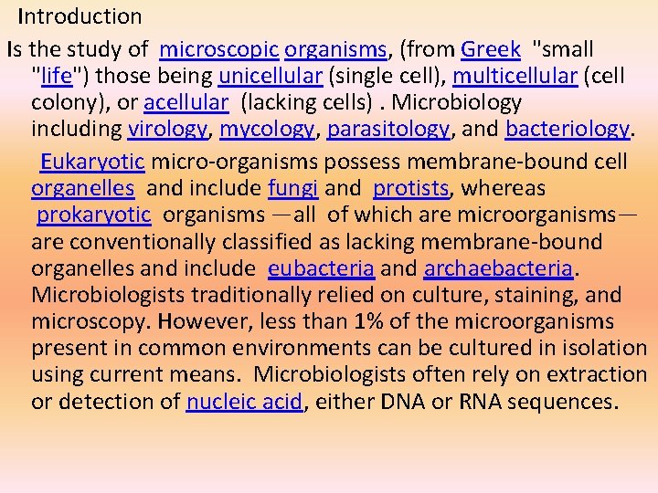  Introduction Is the study of microscopic organisms, (from Greek "small "life") those being