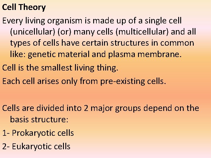 Cell Theory Every living organism is made up of a single cell (unicellular) (or)