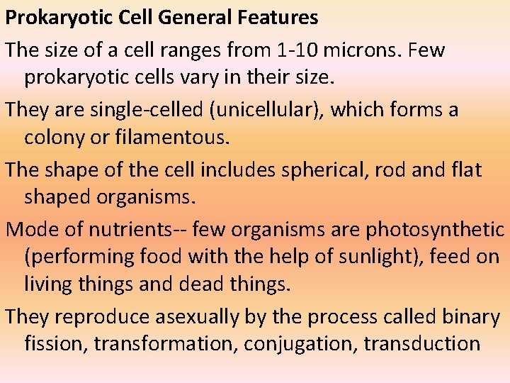 Prokaryotic Cell General Features The size of a cell ranges from 1 -10 microns.