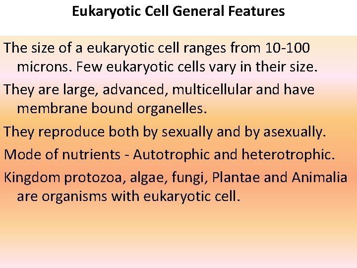 Eukaryotic Cell General Features The size of a eukaryotic cell ranges from 10 -100