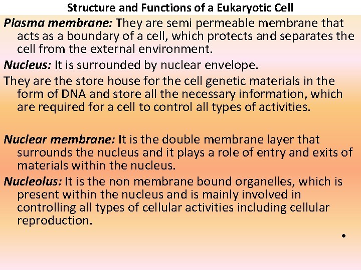 Structure and Functions of a Eukaryotic Cell Plasma membrane: They are semi permeable membrane