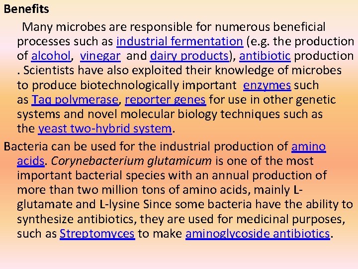 Benefits Many microbes are responsible for numerous beneficial processes such as industrial fermentation (e.