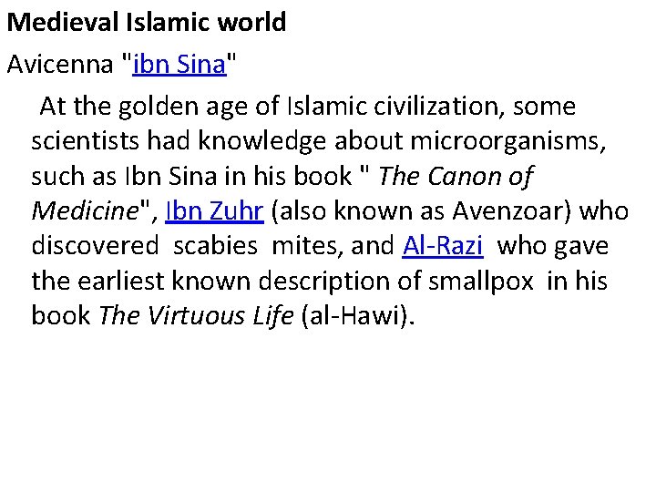 Medieval Islamic world Avicenna "ibn Sina" At the golden age of Islamic civilization, some