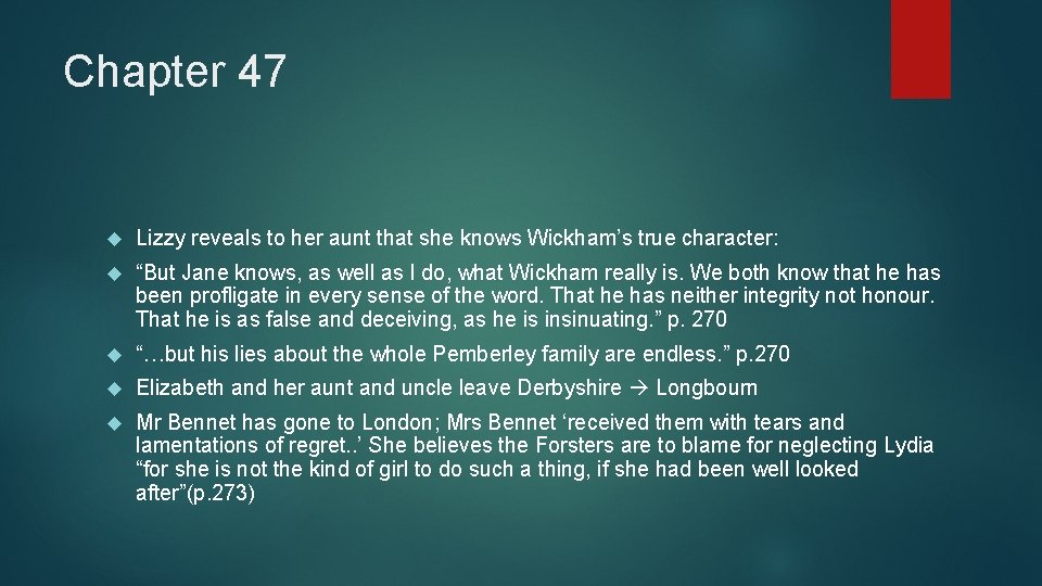 Chapter 47 Lizzy reveals to her aunt that she knows Wickham’s true character: “But