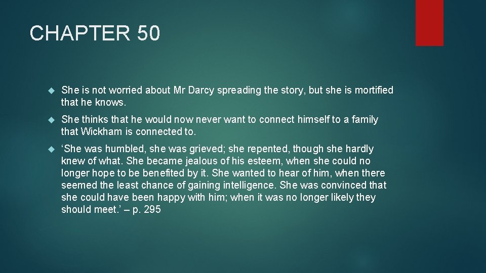 CHAPTER 50 She is not worried about Mr Darcy spreading the story, but she