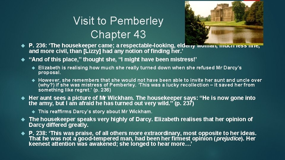 Visit to Pemberley Chapter 43 P. 236: ‘The housekeeper came; a respectable-looking, elderly woman,