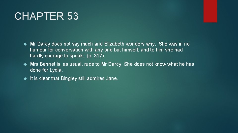 CHAPTER 53 Mr Darcy does not say much and Elizabeth wonders why. ‘She was