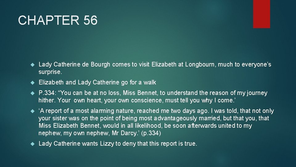 CHAPTER 56 Lady Catherine de Bourgh comes to visit Elizabeth at Longbourn, much to