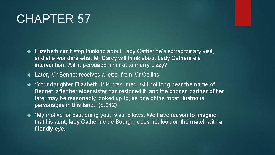 CHAPTER 57 Elizabeth can’t stop thinking about Lady Catherine’s extraordinary visit, and she wonders