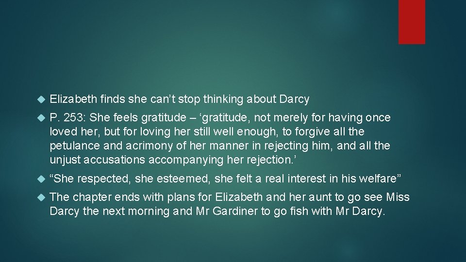  Elizabeth finds she can’t stop thinking about Darcy P. 253: She feels gratitude