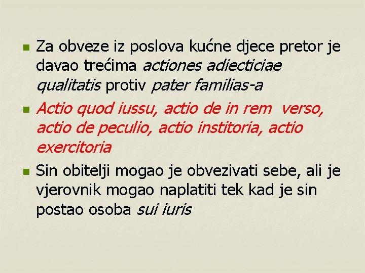 n n n Za obveze iz poslova kućne djece pretor je davao trećima actiones