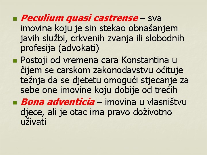 n n n Peculium quasi castrense – sva imovina koju je sin stekao obnašanjem