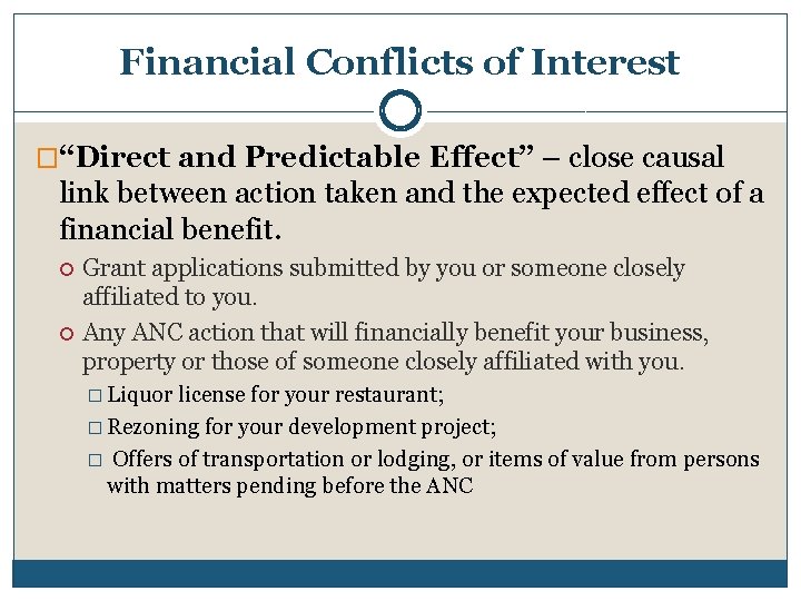 Financial Conflicts of Interest �“Direct and Predictable Effect” – close causal link between action