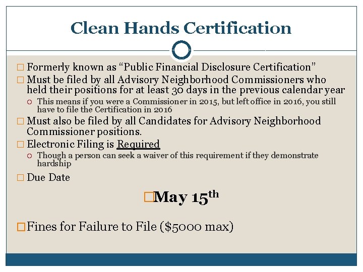 Clean Hands Certification � Formerly known as “Public Financial Disclosure Certification” � Must be