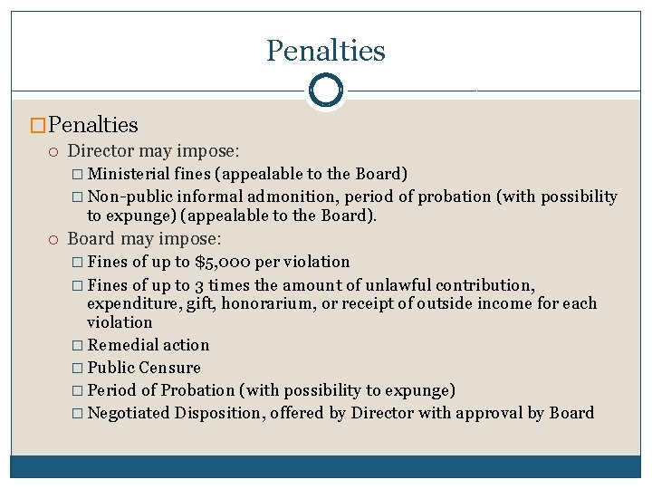 Penalties �Penalties Director may impose: � Ministerial fines (appealable to the Board) � Non-public