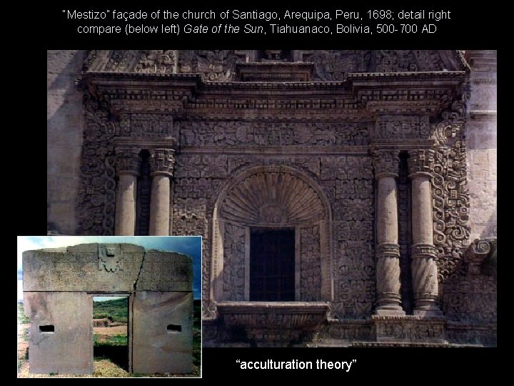 “Mestizo” façade of the church of Santiago, Arequipa, Peru, 1698; detail right compare (below