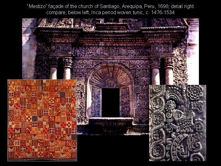 “Mestizo” façade of the church of Santiago, Arequipa, Peru, 1698; detail right compare, below