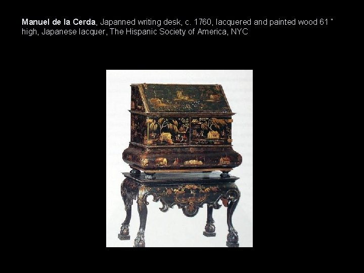 Manuel de la Cerda, Japanned writing desk, c. 1760, lacquered and painted wood 61