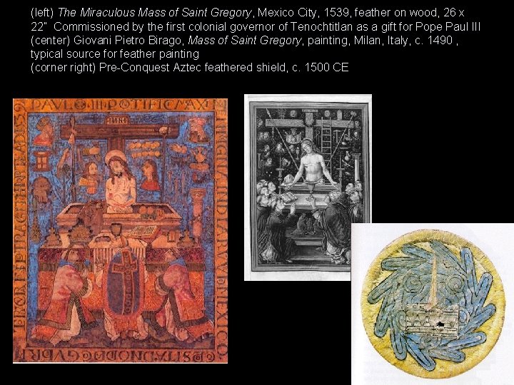 (left) The Miraculous Mass of Saint Gregory, Mexico City, 1539, feather on wood, 26