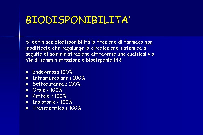 BIODISPONIBILITA’ Si definisce biodisponibilità la frazione di farmaco non modificato che raggiunge la circolazione