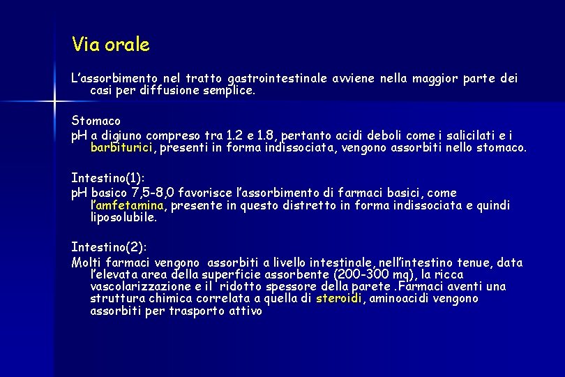 Via orale L’assorbimento nel tratto gastrointestinale avviene nella maggior parte dei casi per diffusione