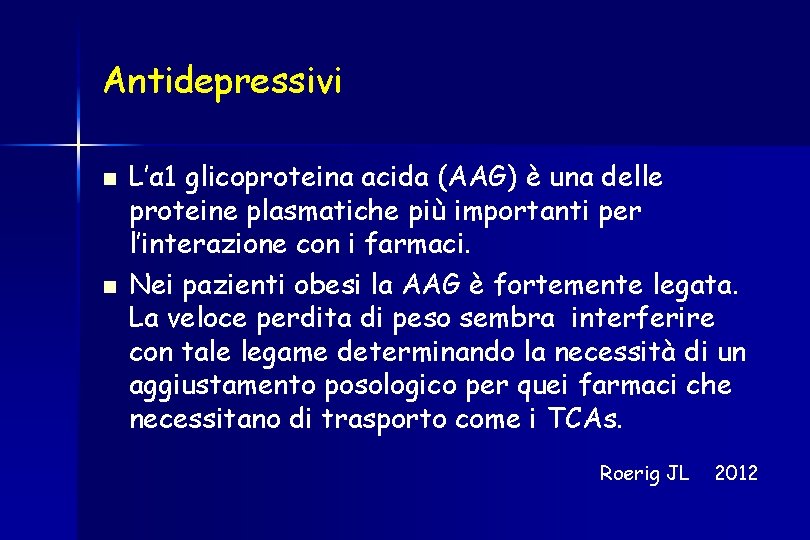 Antidepressivi n n L’α 1 glicoproteina acida (AAG) è una delle proteine plasmatiche più