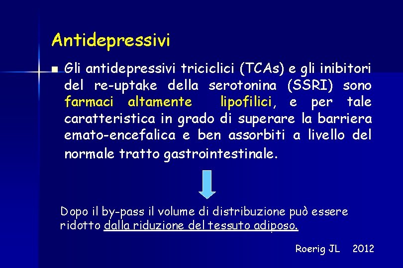 Antidepressivi n Gli antidepressivi triciclici (TCAs) e gli inibitori del re-uptake della serotonina (SSRI)