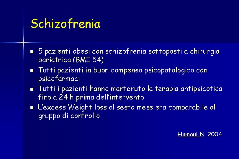 Schizofrenia n n 5 pazienti obesi con schizofrenia sottoposti a chirurgia bariatrica (BMI 54)