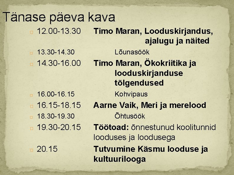 Tänase päeva kava � 12. 00 -13. 30 � 13. 30 -14. 30 �