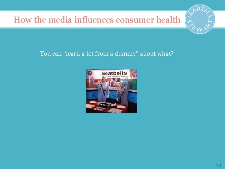How the media influences consumer health You can “learn a lot from a dummy”