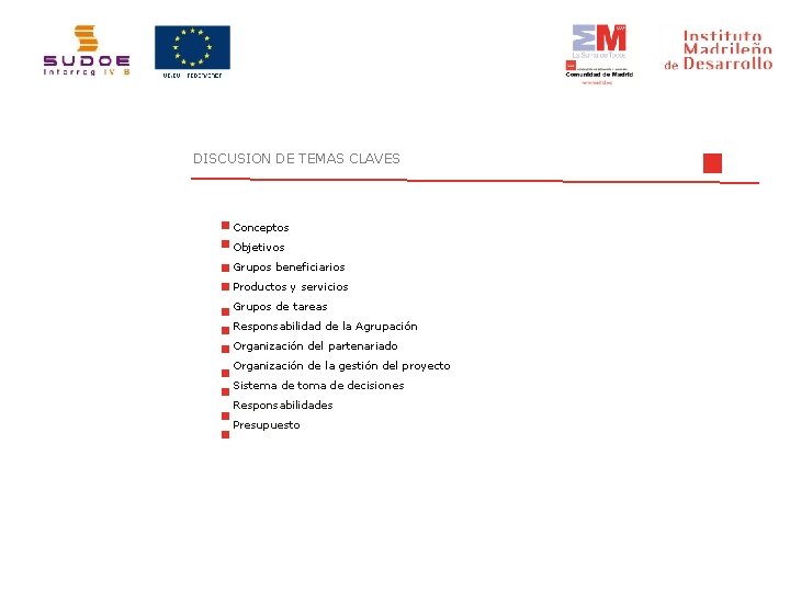 DISCUSION DE TEMAS CLAVES Conceptos Objetivos Grupos beneficiarios Productos y servicios Grupos de tareas