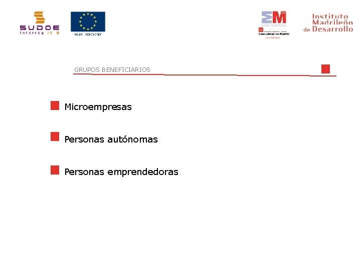 GRUPOS BENEFICIARIOS Microempresas Personas autónomas Personas emprendedoras 