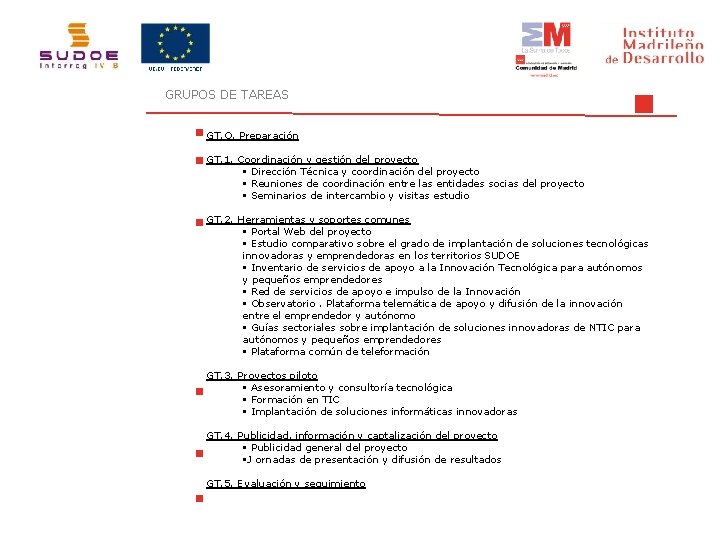 GRUPOS DE TAREAS GT. O. Preparación GT. 1. Coordinación y gestión del proyecto §