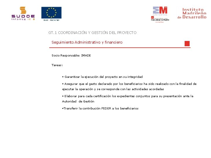 GT. 1 COORDINACIÓN Y GESTIÓN DEL PROYECTO Seguimiento Administrativo y financiero Socio Responsable: IMADE