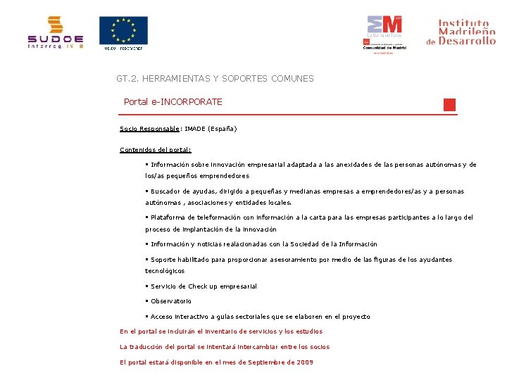 GT. 2. HERRAMIENTAS Y SOPORTES COMUNES Portal e-INCORPORATE Socio Responsable: IMADE (España) Contenidos del