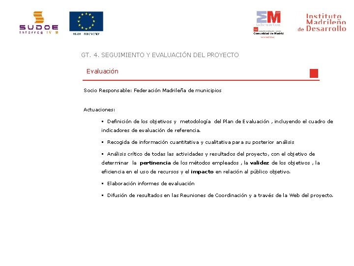 GT. 4. SEGUIMIENTO Y EVALUACIÓN DEL PROYECTO Evaluación Socio Responsable: Federación Madrileña de municipios