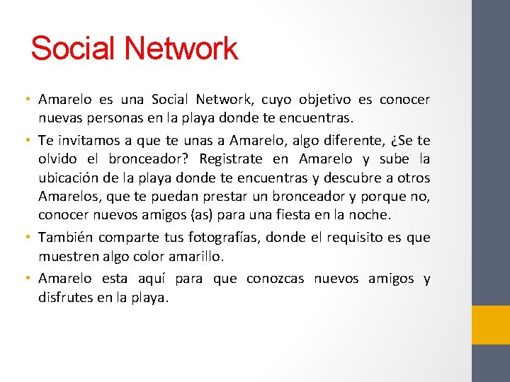 Social Network • Amarelo es una Social Network, cuyo objetivo es conocer nuevas personas